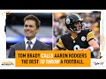 Tom Brady Says Aaron Rodgers Is The Best Thrower Of A Football The Game Has Ever Seen The Pivot