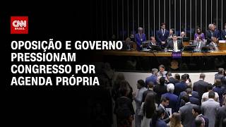 Vídeo: Oposição e governo pressionam Congresso por agenda própria pré-recesso | AGORA CNN