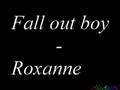 Fall out boy - Roxanne 
