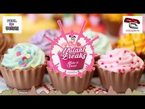 Mutantbreakz - Make It Sweet (Original Mix)