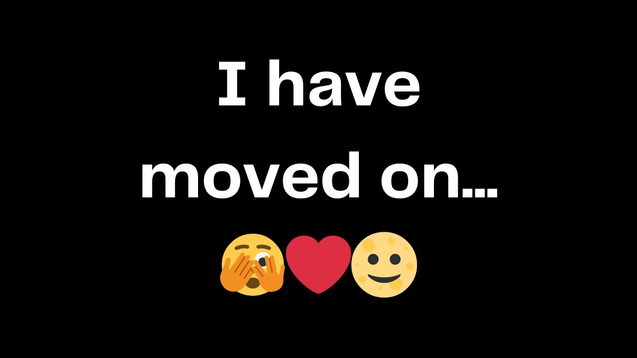 I have moved on...🫣❤️🌝