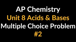 AP Chemistry Unit 8 Acids & Bases Multiple Choice Problem pH of Strong Base