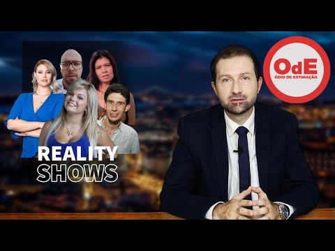 ÓDIO DE ESTIMAÇÃO - REALITY SHOWS