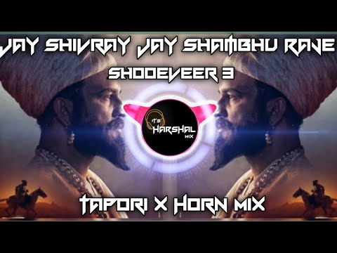Shooeveer 3 Dj Song ( Tapori x Horn Mix ) Jay Shivray Jay Shambhu Raje || It's Harshal Mix 