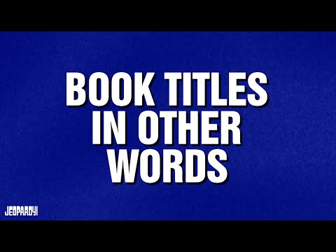 Book Titles in Other Words | Category | JEOPARDY!