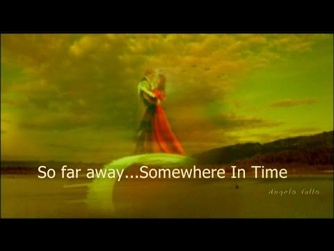 So far away... Somewhere In Time