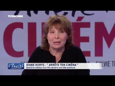 Diane Kurys : "Arrête ton cinéma !"