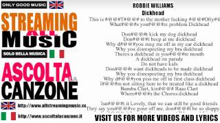 Robbie Williams - Dickhead (Lyrics / Testo)