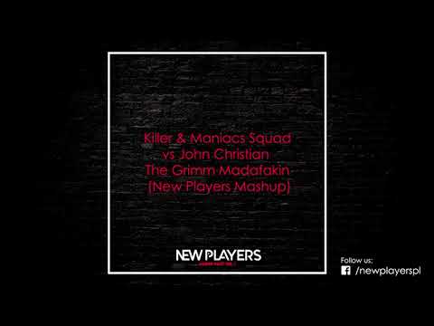Killer & Maniacs Squad vs John Christian - The Grimm Madafakin (New Players Mashup)