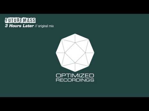 Futuremass - 3 Hours Later (Original Mix) - Optimized Recordings