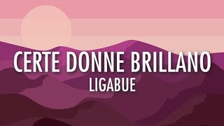 Certe Donne Brillano - Ligabue (Lyrics) 🎵