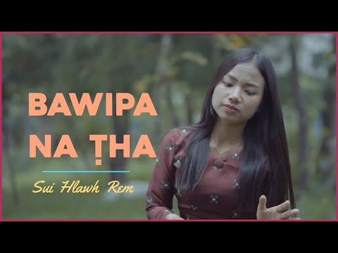 BAWIPA NA THA : Sui Hlawn Rem (Hla thar - 2023)
