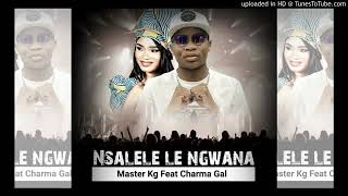 Download lagu Master KG Nsalele le Ngwana Ft Charmer Girl... mp3