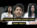 Pakistani Roadies Waqar Zaka Carry Minati