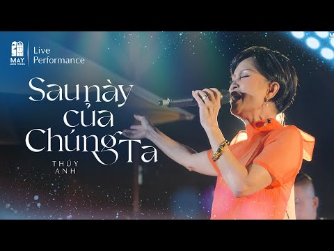(LIVE PERFORMANCE) SAU NÀY CỦA CHÚNG TA - DANH CA THÚY ANH | MÂY LANG THANG