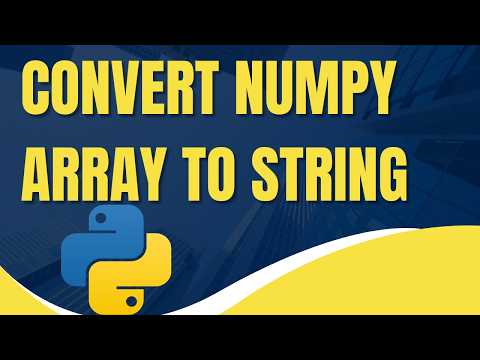 Convert Numpy Array To String Step By Step