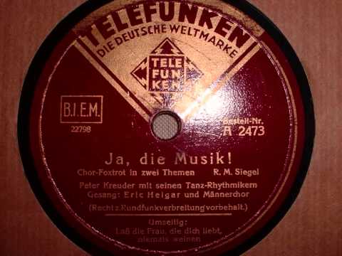 Ja, die Musik !  - Eric Helgar mit Peter Kreuder (Chor-Foxtrott 1938)
