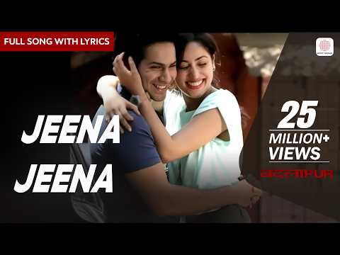 Jeena Jeena | Lyrical Song | Badlapur | Varun Dhawan, Yami Gautam | Sachin-Jigar