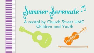 Summer Serenade - A Recital by Church Street UMC Children and Youth