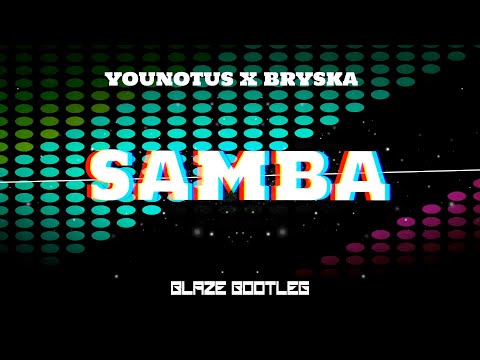 YouNotUs x bryska - Samba (BLAZE BOOTLEG 2022)