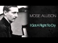 Mose Allison - I Got A Right To Cry