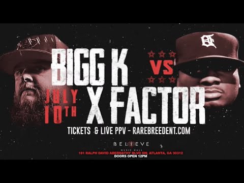 BIGG K VS X FACTOR (MAX OUT 2 JULY 10TH) - RBE