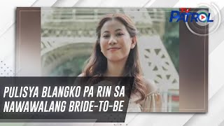 Download lagu Pulisya blangko pa rin sa nawawalang bride-to-be | TV Patrol mp3 Download lagu Pulisya blangko pa rin sa nawawalang bride-to-be | TV Patrol mp3