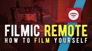 Mobile Filmmaking with FiLMiC REMOTE // How to FILM Yourself!
