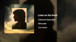 Catherine MacLellan - Lines on the Road