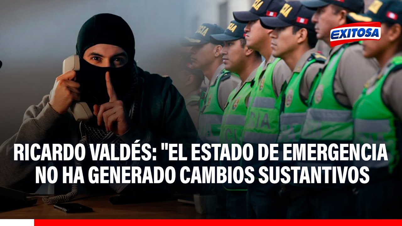 🔴🔵 Ricardo Valdés: "El estado de emergencia no ha generado cambios sustantivos"