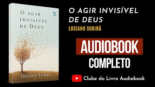 O Agir Invisível de Deus - Luciano Subirá | Audiobook Completo [PT-BR]