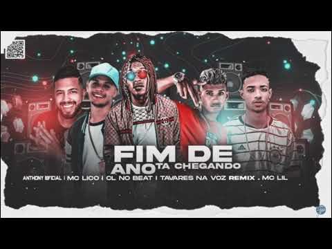 CL NO BEAT, ANTHONY OFICIAL, MC LICO, TAVARES NO VOZ E MC LIL - FIM ANO TÁ CHEGANDO - MUSICA NOVA