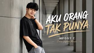 Download lagu AKU ORANG TAK PUNYA - MEGGY Z | COVER VIGURE MUSIC | DANGDUT NOSTALGIA PALING SEDIH | LAGU LAWAS mp3