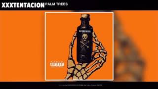 XXXTENTACION - Palm trees (Audio)