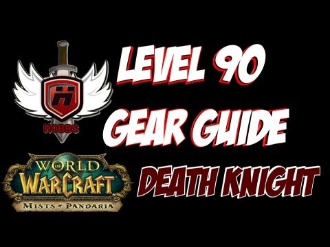 Level 90 Gear Guide Death Knight - WOWHOBBS - Mists of Pandaria MoP Heroic (gameplay/commentary)