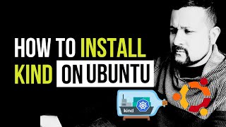 Install Kind on Ubuntu in 5 Easy Steps!