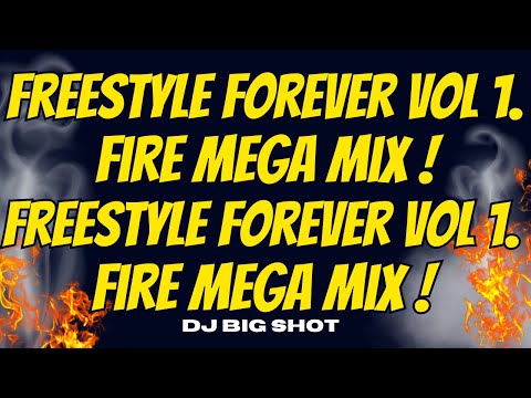 🔥 FreeStyle Forever Vol 1 Fire Mega Mix | 80's | DJ Big Shot | 🔥