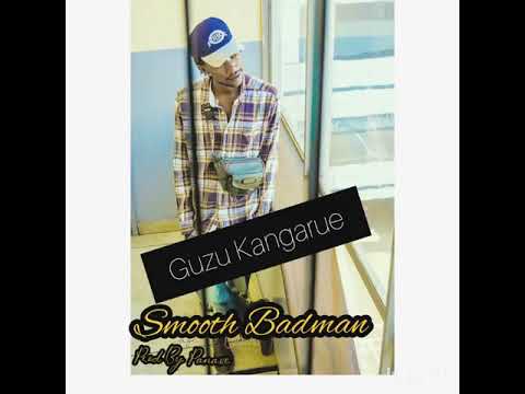 Guzu Kangarue.....Smooth Badman...Prod by Panaxe