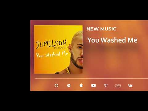 Jumilson Brown - You Washed Me
