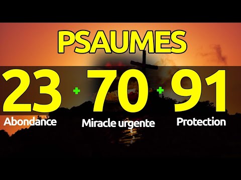 PSAUME 23 70 91| 03 Prières Puissantes Pour Obtenir abondante Bénédictions et Protection Divine.