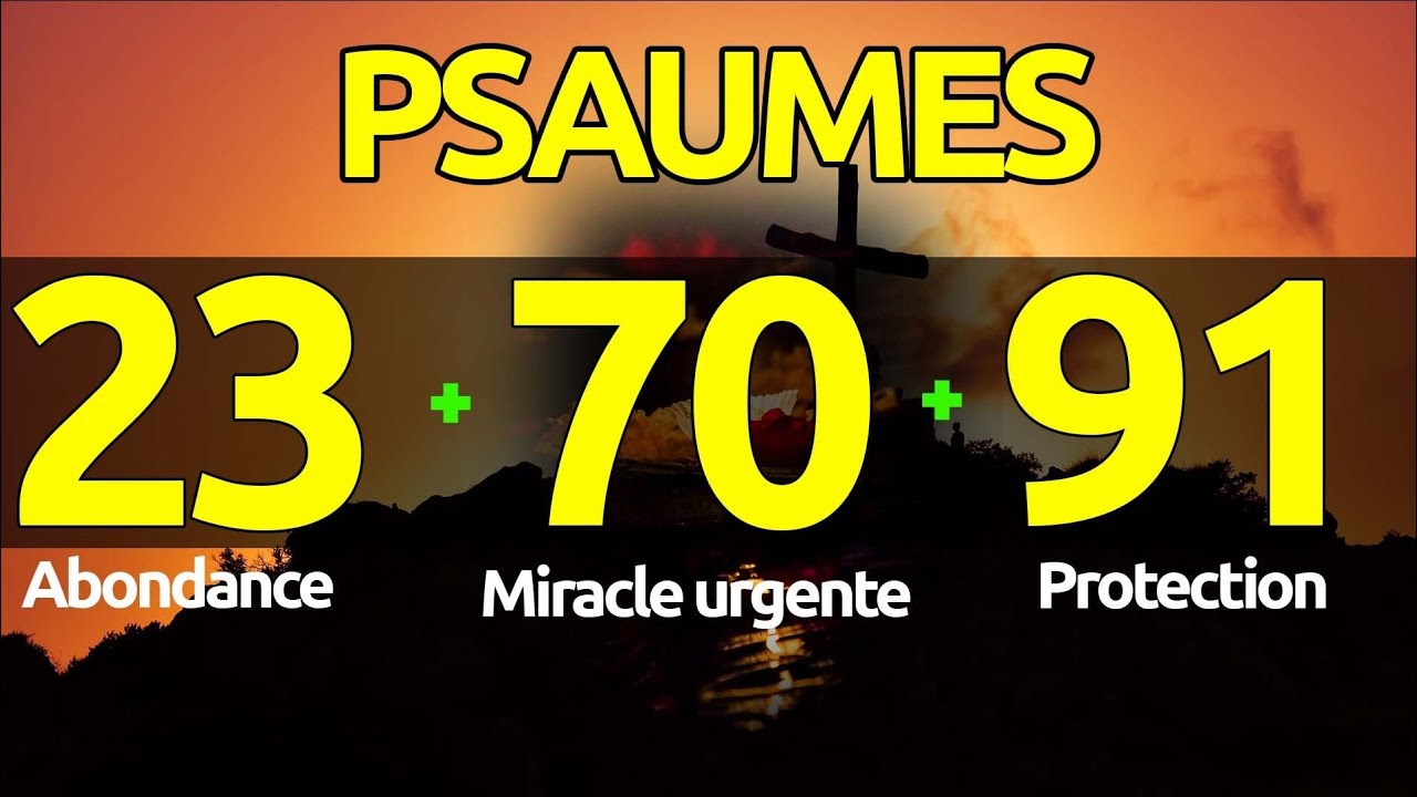 PSAUME 23 70 91| 03 Prières Puissantes Pour Obtenir abondante Bénédictions et Protection Divine.