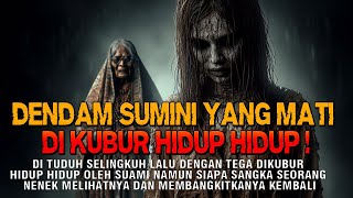 Download lagu Kisah ngeri - DENDAM SUMINI YANG MATI DI KUBUR HIDUP HIDUP mp3