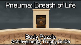Pneuma: Breath of Life - Body Puzzle - Body Achievement/Trophy Guide