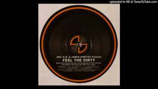 Ant,K.N & James Kinetic - Feel The Dirty (B)