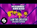 Vessbroz and Kris Kiss - I Am The Creator (Creators FC Anthem) [Official Audio]