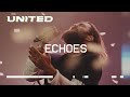 Echoes (Till We See The Other Side) [Live] Hillsong UNITED