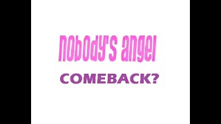 A Nobody&#39;s Angel Comeback?