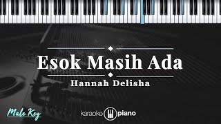 Esok Masih Ada - Hannah Delisha | KARAOKE PIANO - MALE KEY