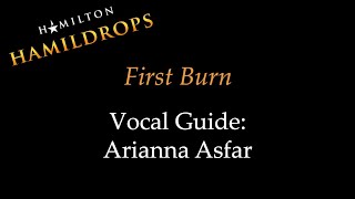 Hamildrop - First Burn - Vocal Guide: Arianna Asfar