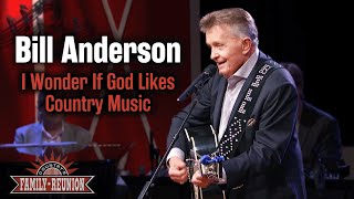 Bill Anderson sings "I Wonder If God Likes Country Music"
